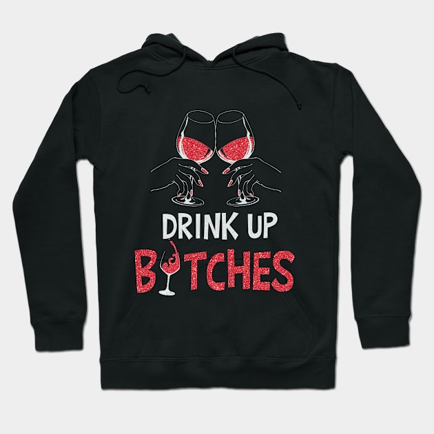 Drink Up T-Shirt For Wine Lovers Hoodie by TeeSky